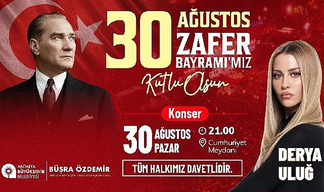 Antalya 30 Ağustos Zafer Bayramı'nı Derya Uluğ Konseriyle Kutlayacak