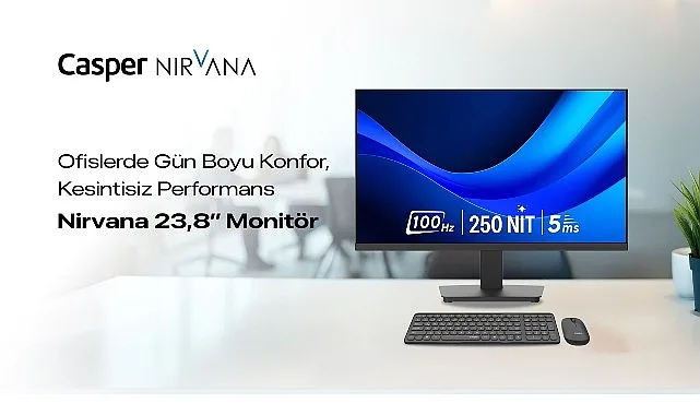 Casper Nirvana 23.8'' Monitör Ofis Çalışanlarına Konforlu Deneyim Sunuyor