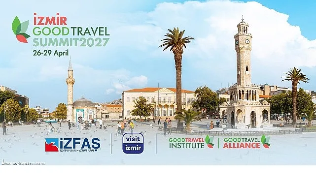 İzmir, 2027'de Küresel Sürdürülebilir Turizm Zirvesine Ev Sahipliği Yapacak