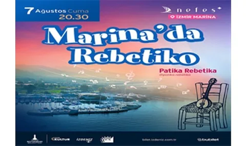 İzmir Marina, 7 Ağustos'ta Patika Rebetika Konserine Ev Sahipliği Yapacak