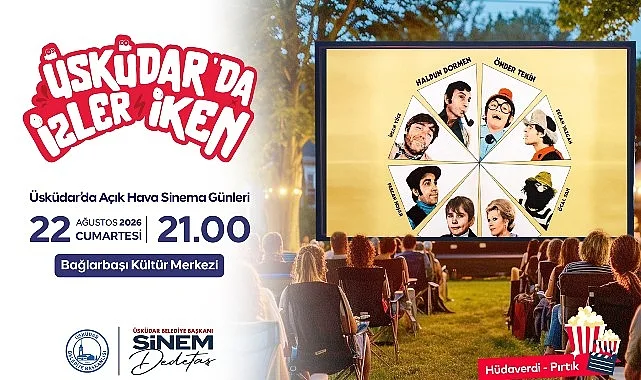 Üsküdar'da Açık Hava Sinema Günleri Yeşilçam Klasikleriyle Devam Ediyor