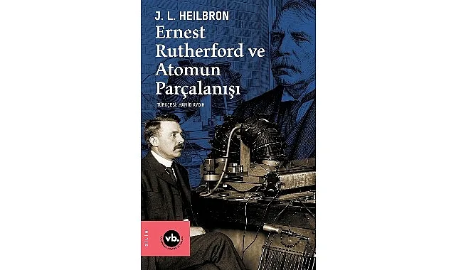VBKY'den Yeni Kitap: Ernest Rutherford ve Atomun Parçalanışı Okurlarla Buluştu